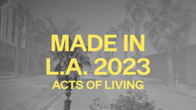 Hammer Museum Made in LA 2023